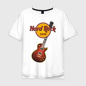 Мужская футболка хлопок Oversize с принтом Hard Rock cafe в Новосибирске, 100% хлопок | свободный крой, круглый ворот, “спинка” длиннее передней части | Тематика изображения на принте: гитара