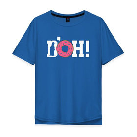 Мужская футболка хлопок Oversize с принтом DOH! в Новосибирске, 100% хлопок | свободный крой, круглый ворот, “спинка” длиннее передней части | doh the simpsons симпсоны гомер пончик доу
