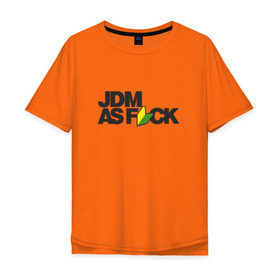 Мужская футболка хлопок Oversize с принтом JDM AS F*CK в Новосибирске, 100% хлопок | свободный крой, круглый ворот, “спинка” длиннее передней части | fail crew