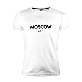 Мужская футболка премиум с принтом Moscow City в Новосибирске, 92% хлопок, 8% лайкра | приталенный силуэт, круглый вырез ворота, длина до линии бедра, короткий рукав | будь оригинальнымгорода | красивый город | москва | россия | сити