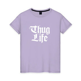 Женская футболка хлопок с принтом Thug Life 2pac в Новосибирске, 100% хлопок | прямой крой, круглый вырез горловины, длина до линии бедер, слегка спущенное плечо | 2pac | life | rap | thug | tupac | рэп | тупак