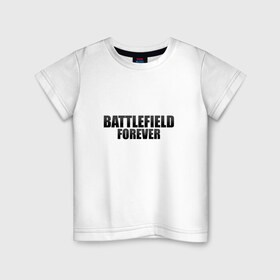 Детская футболка хлопок с принтом Battlefield Forever в Новосибирске, 100% хлопок | круглый вырез горловины, полуприлегающий силуэт, длина до линии бедер | Тематика изображения на принте: 