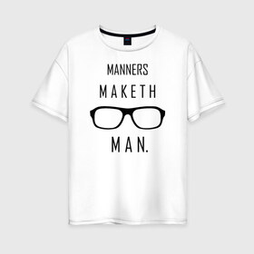 Женская футболка хлопок Oversize с принтом Kingsman Manners maketh man в Новосибирске, 100% хлопок | свободный крой, круглый ворот, спущенный рукав, длина до линии бедер
 | kingsman manners maketh man. кингсмен