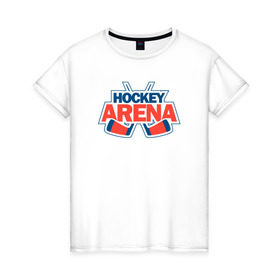 Женская футболка хлопок с принтом Hockey Arena в Новосибирске, 100% хлопок | прямой крой, круглый вырез горловины, длина до линии бедер, слегка спущенное плечо | arena | hockey | для фанатов игры hockey arenahockeyarena