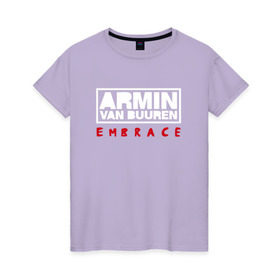 Женская футболка хлопок с принтом Armin van Buuren Embrace в Новосибирске, 100% хлопок | прямой крой, круглый вырез горловины, длина до линии бедер, слегка спущенное плечо | armin van buuren | embrace | trance | только для личный витринarmin