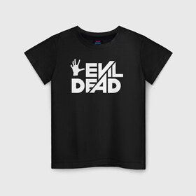 Детская футболка хлопок с принтом Evil Dead в Новосибирске, 100% хлопок | круглый вырез горловины, полуприлегающий силуэт, длина до линии бедер | Тематика изображения на принте: 