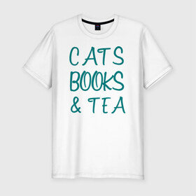 Мужская футболка премиум с принтом CATS, BOOKS & TEA в Новосибирске, 92% хлопок, 8% лайкра | приталенный силуэт, круглый вырез ворота, длина до линии бедра, короткий рукав | books  tea книги коты кисы чай кофе | cats
