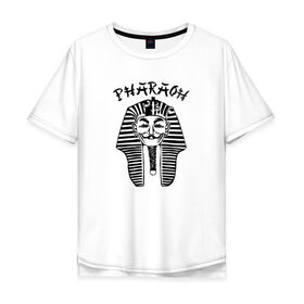 Мужская футболка хлопок Oversize с принтом Pharaoh в Новосибирске, 100% хлопок | свободный крой, круглый ворот, “спинка” длиннее передней части | black | rap | trap | рэп | скр | фара | фараон
