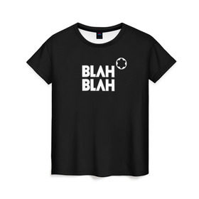 Женская футболка 3D с принтом Blah-blah в Новосибирске, 100% полиэфир ( синтетическое хлопкоподобное полотно) | прямой крой, круглый вырез горловины, длина до линии бедер | montblanc | монблан