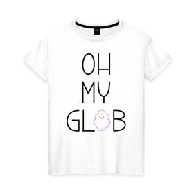 Женская футболка хлопок с принтом OH MY GLOB! в Новосибирске, 100% хлопок | прямой крой, круглый вырез горловины, длина до линии бедер, слегка спущенное плечо | джейк | пупырка