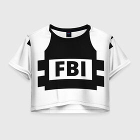 Женская футболка 3D укороченная с принтом Бронежилет ФБР (FBI) в Новосибирске, 100% полиэстер | круглая горловина, длина футболки до линии талии, рукава с отворотами | fbi | бронежилет фбр (fbi)фбр | спецслужбы | федеральное бюро расследований
