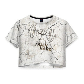 Женская футболка 3D укороченная с принтом Train hard 5 в Новосибирске, 100% полиэстер | круглая горловина, длина футболки до линии талии, рукава с отворотами | bodybuilding | no pain no gain | train hard | бодибилдинг | качалка | пауэрлифинг | тренажерный | фитнес