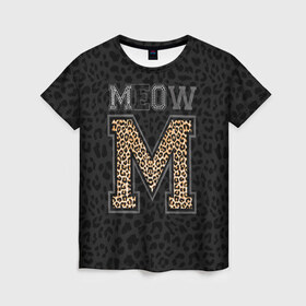 Женская футболка 3D с принтом MEOW в Новосибирске, 100% полиэфир ( синтетическое хлопкоподобное полотно) | прямой крой, круглый вырез горловины, длина до линии бедер | meow | swag | девушке | киса | киска | львица | мода | мяу | свэг | тигрица