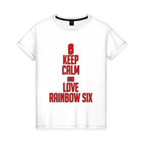 Женская футболка хлопок с принтом Keep calm and love Rainbow Six в Новосибирске, 100% хлопок | прямой крой, круглый вырез горловины, длина до линии бедер, слегка спущенное плечо | 