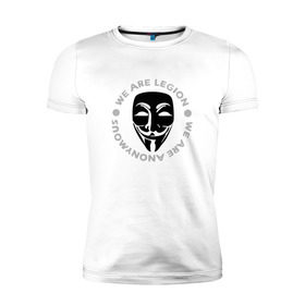 Мужская футболка премиум с принтом Маска Анонимуса - We Are Legion в Новосибирске, 92% хлопок, 8% лайкра | приталенный силуэт, круглый вырез ворота, длина до линии бедра, короткий рукав | vendetta | вендетта | гай фокс | маска | маска анонима