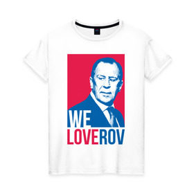 Женская футболка хлопок с принтом LoveRov в Новосибирске, 100% хлопок | прямой крой, круглый вырез горловины, длина до линии бедер, слегка спущенное плечо | lavrov | loverov | russia | sergey