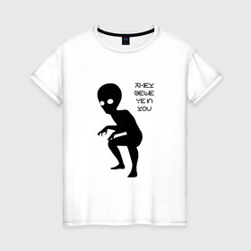 Женская футболка хлопок с принтом Инопланетянин. They believe в Новосибирске, 100% хлопок | прямой крой, круглый вырез горловины, длина до линии бедер, слегка спущенное плечо | 