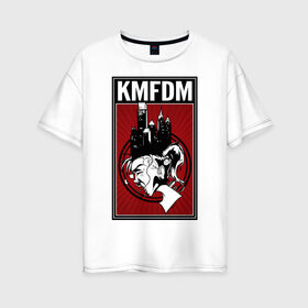 Женская футболка хлопок Oversize с принтом KMFDM 2013 в Новосибирске, 100% хлопок | свободный крой, круглый ворот, спущенный рукав, длина до линии бедер
 | industrial | город | крик