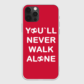 Чехол для iPhone 12 Pro Max с принтом YOU`LL NEVER WALK ALONE в Новосибирске, Силикон |  | Тематика изображения на принте: апл | ливерпуль | футбол