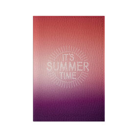 Обложка для паспорта матовая кожа с принтом IT`S SUMMER TIME в Новосибирске, натуральная матовая кожа | размер 19,3 х 13,7 см; прозрачные пластиковые крепления | it s summer time | время | жара | красный | лето | розовый | солнце | тепло | фиолет | цвета | это время лето