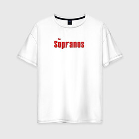Женская футболка хлопок Oversize с принтом the Sopranos (Клан Сопрано) в Новосибирске, 100% хлопок | свободный крой, круглый ворот, спущенный рукав, длина до линии бедер
 | the sopranos | клан сопрано | сопрано