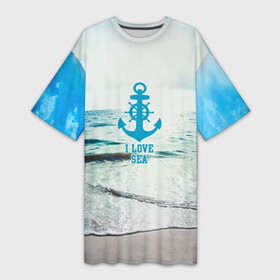 Платье-футболка 3D с принтом I love sea в Новосибирске,  |  | sea | вода | волны | лето | море | океан | солнце | якорь