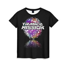 Женская футболка 3D с принтом Trancemission в Новосибирске, 100% полиэфир ( синтетическое хлопкоподобное полотно) | прямой крой, круглый вырез горловины, длина до линии бедер | trancemission |   |  trance mission | транс миссия | трансмиссия