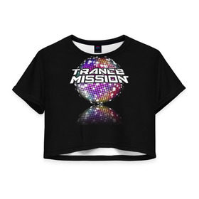 Женская футболка 3D укороченная с принтом Trancemission в Новосибирске, 100% полиэстер | круглая горловина, длина футболки до линии талии, рукава с отворотами | trancemission |   |  trance mission | транс миссия | трансмиссия