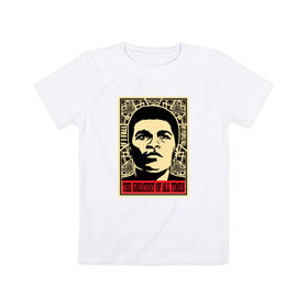 Детская футболка хлопок с принтом Muhammad Ali в Новосибирске, 100% хлопок | круглый вырез горловины, полуприлегающий силуэт, длина до линии бедер | Тематика изображения на принте: 