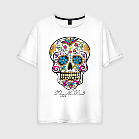 Женская футболка хлопок Oversize с принтом Мексиканский череп в Новосибирске, 100% хлопок | свободный крой, круглый ворот, спущенный рукав, длина до линии бедер
 | color | day of the dead | dead | death | holiday | mexican skull | mexico | ornament | pattern | день мертвых | мексика | мексиканский череп | мертвецов | орнамент | праздник | узоры | цветы