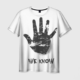 Мужская футболка 3D с принтом We Know в Новосибирске, 100% полиэфир | прямой крой, круглый вырез горловины, длина до линии бедер | know | we | знаем | мы | отпечаток | рука | черный