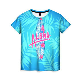 Женская футболка 3D с принтом Aloha в Новосибирске, 100% полиэфир ( синтетическое хлопкоподобное полотно) | прямой крой, круглый вырез горловины, длина до линии бедер | sea | гавайи | жара | калифорния | лето | любовь | море | океан | отдых | пальмы | пляж | серфинг | солнце