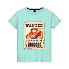 Женская футболка хлопок с принтом Wanted Luffy в Новосибирске, 100% хлопок | прямой крой, круглый вырез горловины, длина до линии бедер, слегка спущенное плечо | ван пис | луффи | разыскивается