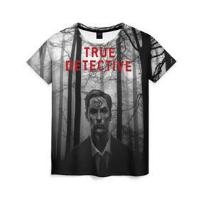 Женская футболка 3D с принтом True Detective в Новосибирске, 100% полиэфир ( синтетическое хлопкоподобное полотно) | прямой крой, круглый вырез горловины, длина до линии бедер | детектив | настоящий детектив | раст | сериал