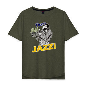 Мужская футболка хлопок Oversize с принтом Thats All Jazz в Новосибирске, 100% хлопок | свободный крой, круглый ворот, “спинка” длиннее передней части | Тематика изображения на принте: 