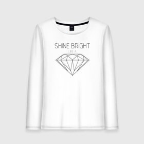 Женский лонгслив хлопок с принтом Shine bright like a diamond в Новосибирске, 100% хлопок |  | bright | diamond | like | rihanna | shine | song | алмаз | бриллиант | песня | рианна | текст | хит | цитата