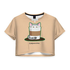 Женская футболка 3D укороченная с принтом Catpuccino в Новосибирске, 100% полиэстер | круглая горловина, длина футболки до линии талии, рукава с отворотами | capuccino | cat | catpuccino | meow | капуччино | кот | котпуччино | кофе | мяу | стакан