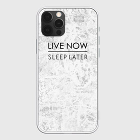 Чехол для iPhone 12 Pro Max с принтом Live Now Sleep Later в Новосибирске, Силикон |  | hipster fashion trand
