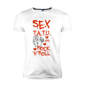Мужская футболка премиум с принтом секс, тату tatu, рок-н-ролл в Новосибирске, 92% хлопок, 8% лайкра | приталенный силуэт, круглый вырез ворота, длина до линии бедра, короткий рукав | rock n roll | rocknroll | t.a.t.u | tatu | рок н ролл | тату