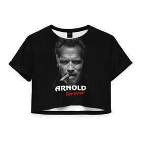 Женская футболка 3D укороченная с принтом Arnold forever в Новосибирске, 100% полиэстер | круглая горловина, длина футболки до линии талии, рукава с отворотами | актёр | арнольд шварценеггер | боевик | звезда | киногерой | супергерой | терминатор
