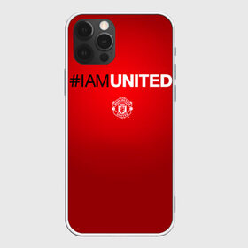 Чехол для iPhone 12 Pro Max с принтом I am United в Новосибирске, Силикон |  | manchester united