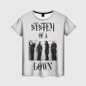 Женская футболка 3D с принтом System of a Down в Новосибирске, 100% полиэфир ( синтетическое хлопкоподобное полотно) | прямой крой, круглый вырез горловины, длина до линии бедер | 