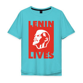 Мужская футболка хлопок Oversize с принтом Ленин жив в Новосибирске, 100% хлопок | свободный крой, круглый ворот, “спинка” длиннее передней части | lenin | вождь | кпссс | ленин | патриот | россия | советский | советский союз | ссср