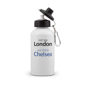 Бутылка спортивная с принтом We say London we thihk Chelsea в Новосибирске, металл | емкость — 500 мл, в комплекте две пластиковые крышки и карабин для крепления | челси