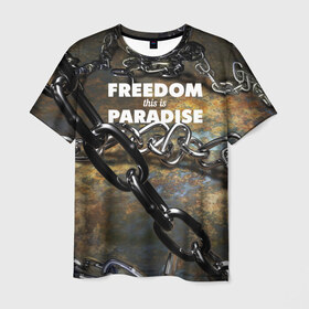 Мужская футболка 3D с принтом Свобода - это рай в Новосибирске, 100% полиэфир | прямой крой, круглый вырез горловины, длина до линии бедер | железо | кандалы | металл | неволя | рабство | свобода | цепь