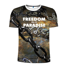 Мужская футболка 3D спортивная с принтом Свобода - это рай в Новосибирске, 100% полиэстер с улучшенными характеристиками | приталенный силуэт, круглая горловина, широкие плечи, сужается к линии бедра | железо | кандалы | металл | неволя | рабство | свобода | цепь