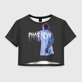 Женская футболка 3D укороченная с принтом PHARAOH / COLDSIEMENS в Новосибирске, 100% полиэстер | круглая горловина, длина футболки до линии талии, рукава с отворотами | dead dynasty | pharaoh | techno