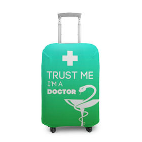 Чехол для чемодана 3D с принтом Trust me, i`m a doctor в Новосибирске, 86% полиэфир, 14% спандекс | двустороннее нанесение принта, прорези для ручек и колес | врач | врачи | доктор | профессии | профессия | работа | хирург