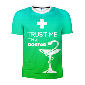 Мужская футболка 3D спортивная с принтом Trust me, i`m a doctor в Новосибирске, 100% полиэстер с улучшенными характеристиками | приталенный силуэт, круглая горловина, широкие плечи, сужается к линии бедра | Тематика изображения на принте: врач | врачи | доктор | профессии | профессия | работа | хирург