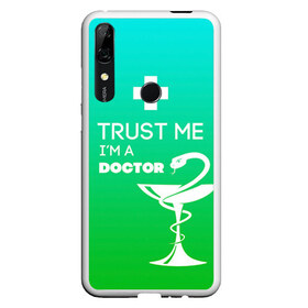 Чехол для Honor P Smart Z с принтом Trust me im a doctor в Новосибирске, Силикон | Область печати: задняя сторона чехла, без боковых панелей | врач | врачи | доктор | профессии | профессия | работа | хирург